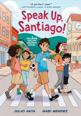 Speak Up, Santiago!: (A Hillside Valley Graphic Novel) by Anta & Mendez
